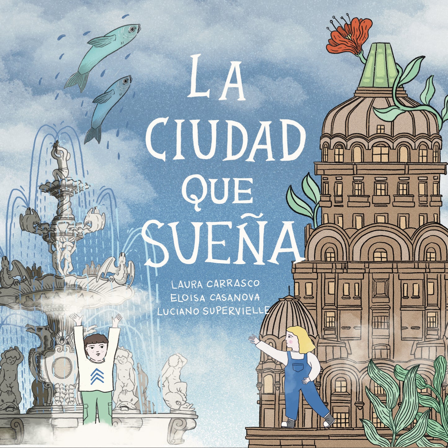 Luciano Supervielle, Eloisa Casanova, Laura Carrasco | La Ciudad que Sueña |