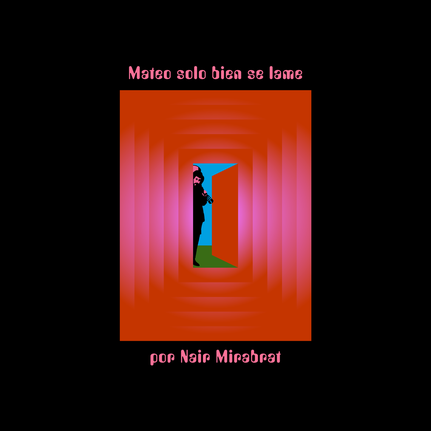 Mateo Solo bien se Lame por Nair Mirabrat | 2025 |