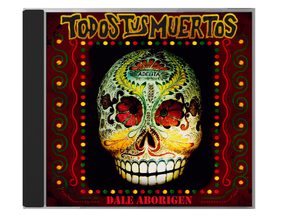 Todos Tus Muertos -Dale Aborigen- (2021)