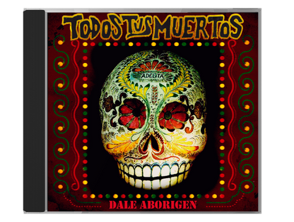 Todos Tus Muertos -Dale Aborigen- (2021)